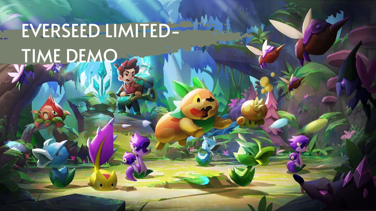 Don't Miss Out on Everseed's Limited-Time Demo Featuring New Game Content!