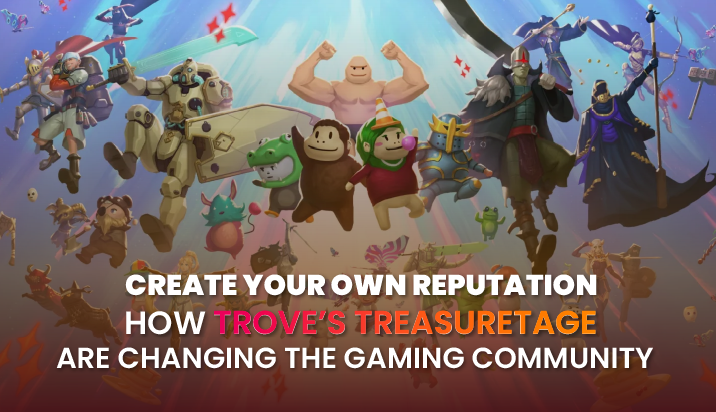 Create Your Own Reputation: How Trove's TreasureTags are Changing the Gaming Community