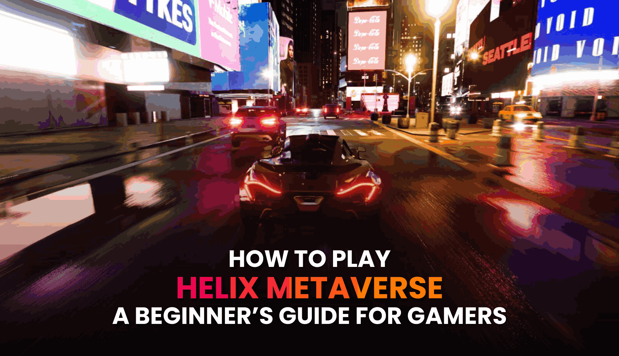 How to Play Helix Metaverse: A Beginner’s Guide For Gamers