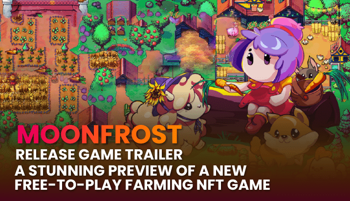 Moonfrost Release Game Trailer: A Stunning Preview of a New Free-to-Play Farming NFT Game